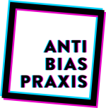 Anti Bias Praxis